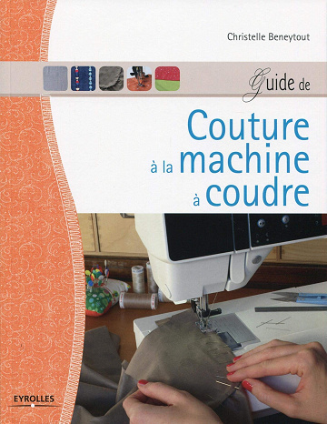 Guide de couture à la machine à coudre - Christelle Beneytout