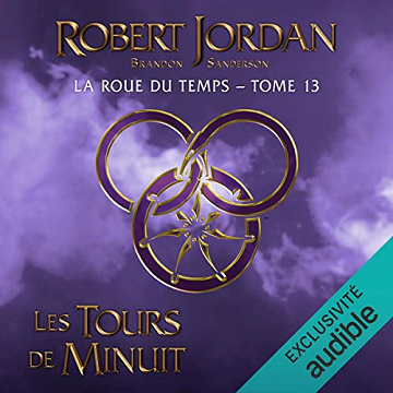 Les Tours de Minuit - La Roue du Temps : Tome 13  - Robert Jordan (2022)