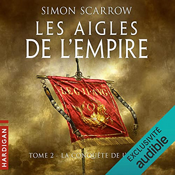 La Conquête de l'Aigle - Les Aigles de l'Empire ;  Tome 2 - Simon Scarrow (2022)