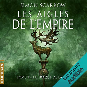 La Traque de l'Aigle - Les Aigles de l'Empire : Tome 3 - Simon Scarrow (2022)