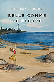 Belle comme le fleuve - Melissa Perron (2021)