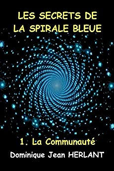 [Série] Les secrets de la spirale bleue (3 tomes) - Dominique Jean Herlant -2021-2022