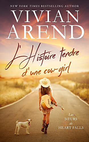 L’Histoire tendre d’une cow-girl (Les Sœurs de Heart Falls t. 1) - Vivian Arend (2022)