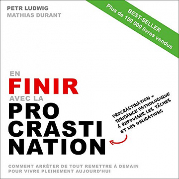 En finir avec la procrastination - Petr Ludwig -  Loic Richard