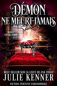Démon ne meurt jamais (Maman contre démon t. 3) - Julie Kenner (2022)