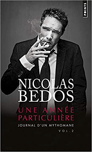 Journal d'un mythomane vol.2. Une année particulière - Nicolas Bedos
