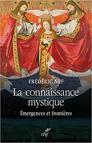 Frédéric Nef, "La connaissance mystique : Émergences et frontières"