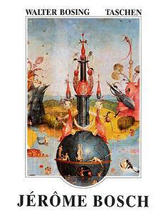 Walter Bosing, "Jérôme Bosch, vers 1450-1516 : Entre le ciel et l'enfer"