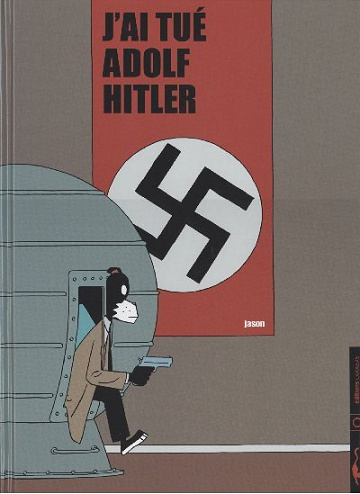 J'ai tué Adolf Hitler