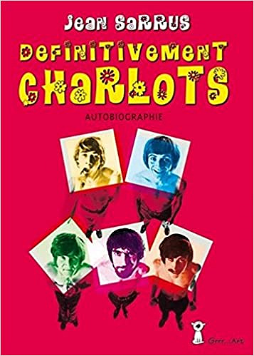 Définitivement Charlots - Jean Sarrus