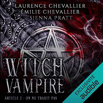 Laurence Chevallier, Émilie Chevallier, Sienna Pratt, "Witch Vampire, Article 2 : On ne trahit pas" (2022)
