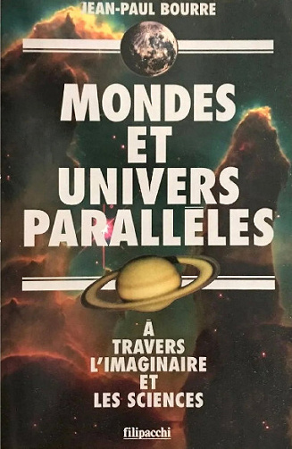 Mondes et univers parallèles à travers l’imaginaire et les sciences - Jean-Paul Bourre