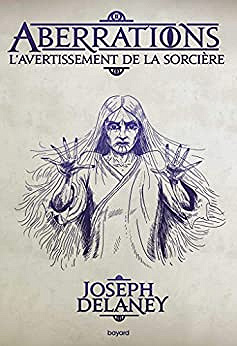 Aberrations - Tome 2 : L'Avertissement de la sorcière - Joseph Delaney