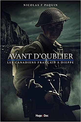 Avant d'oublier - Les canadiens français à Dieppe - Nicolas Paquin (2022)