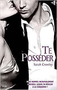 Te posséder - Sarah Crowley