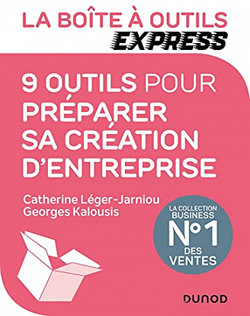 La Boîte à Outils Express - 9 outils pour préparer sa création d'entreprise - Catherine Léger-Jarniou & Georges Kalousis (2021)