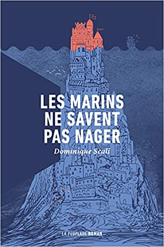 Les marins ne savent pas nager - Dominique Scali (Rentrée Littérature 2022)