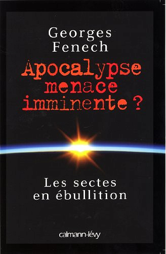 Apocalypse : menaces imminentes ? - Georges Fenech