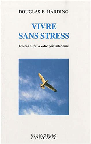 Douglas Harding - Vivre sans Stress