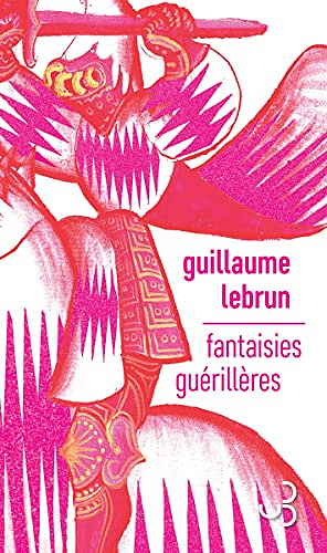 Fantaisies guérillères - Guillaume Lebrun (Rentrée Littérature 2022)