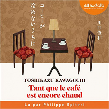 Toshikazu Kawaguchi - Tant que le café est encore chaud [2022]
