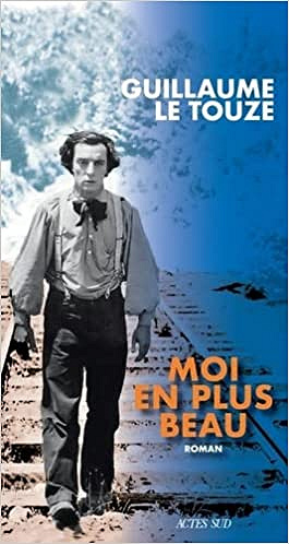 Moi en plus beau - Guillaume Le touze (Rentrée Littérature 2022)