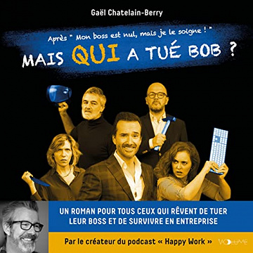 Mais qui a tué Bob ?: Un roman pour tous ceux qui rêvent de tuer leur boss et de survivre en entreprise - Gaël Chatelain-Berry (2022)