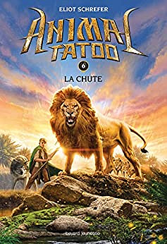 Animal Tatoo Saison 1 Tome 6 La chute - Eliot Schrefer