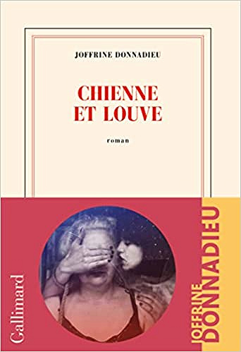 Chienne et louve - Joffrine Donnadieu (Rentrée Littérature 2022)