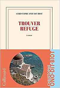 Trouver refuge - Christophe Ono-Dit-Biot (Rentrée Littérature 2022)