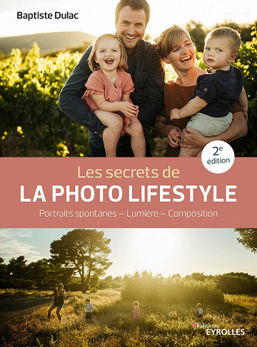 Les secrets de la photo lifestyle. 2e édition - Baptiste Dulac (2022)