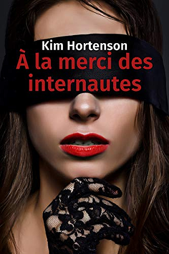 Kim Hortenson - À la merci des internautes