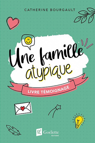 Une famille atypique : Livre Témoinage - Catherine Bourgault (2022)