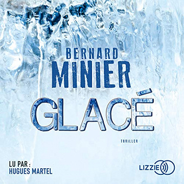 Bernard Minier - Glacé