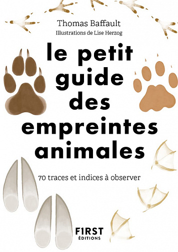 Le petit guide des empreintes animales : 70 traces et indices à observer - Thomas Baffault (2022)
