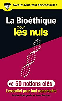 La Bioéthique pour les Nuls en 50 notions clés - Patrice Bourgeois et Yann Buttner (2020)