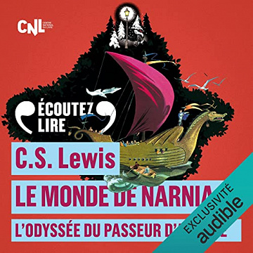 C. S. Lewis - L'Odyssée du Passeur d'Aurore - Le monde de Narnia 5 [2022]