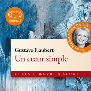 Gustave Flaubert - Un cœur simple