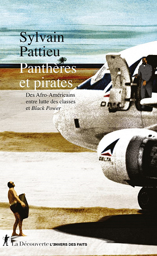 Panthères et pirates : Des Afro-Américains entre lutte des classes et Black Power - Sylvain Pattieu (2022)