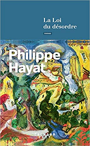 La Loi du désordre - Philippe Hayat (Rentrée Littérature 2022)