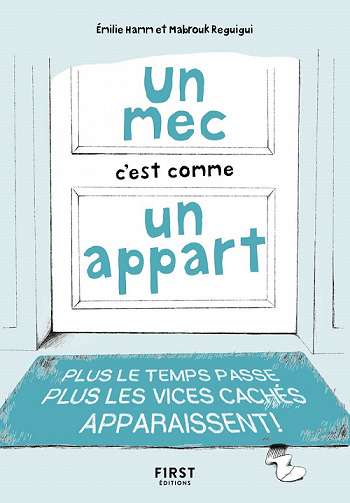 Un mec c'est comme un appart : Plus le temps passe, plus les vices cachés apparaissent ! - Émilie Hamm, Mabrouk Reguigui (2022)