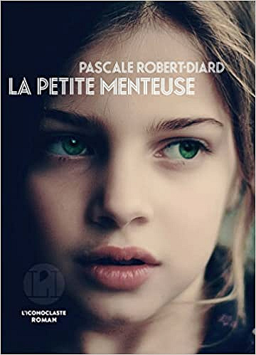La petite menteuse - Pascale Robert-Diard (Rentrée Littérature 2022)