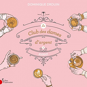 Dominique Drouin - Avant - Le club des dames d'argent - Tome 1 [2022]