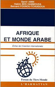 Samir Amin, Hakim Ben Hammouda, Bernard Founou-Tchuigoua, "Afrique et monde arabe, échec de l'insertion internationale" (2022)