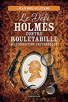 Le Défi Holmes contre Rouletabille à l’exposition universelle - Jean-Noël Delétang (2022)