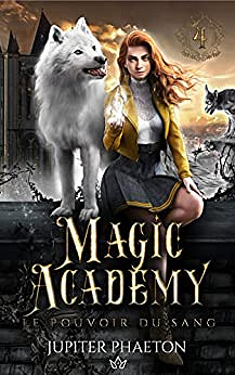 Le pouvoir du sang (Magic Academy t. 4) - Jupiter Phaeton (2022)