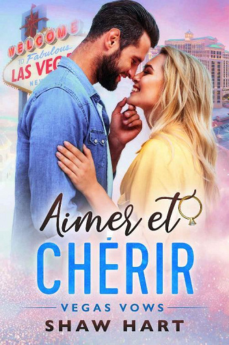 Vegas Vows, Tome 1 : Aimer & Chérir - Shaw Hart (2022)