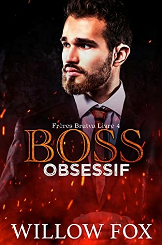 Boss Obsessif (Frères Bratva t. 4) - Willow Fox (2022)