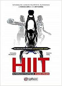 Hiit, entraînement fractionné à haute intensité: Méthodologie, guide des mouvements, planifications - CHRISTOPHE POURCELOT