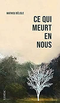 Ce qui meurt en nous - Mathieu Bélisle (2022)